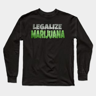 Legalize Marijuana -Weed Cannabis Long Sleeve T-Shirt